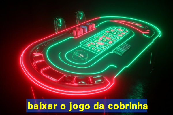 baixar o jogo da cobrinha